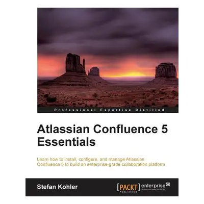 "Atlassian Confluence 5 Essentials" - "" ("Kohler Stefan")