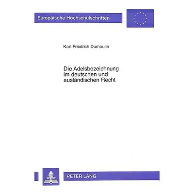 "Die Adelsbezeichnung im deutschen und auslndischen Recht" - "" ("Dumoulin Karl Friedrich")