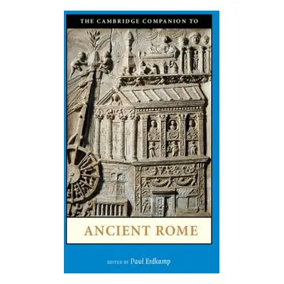 "The Cambridge Companion to Ancient Rome" - "" ("Erdkamp Paul")