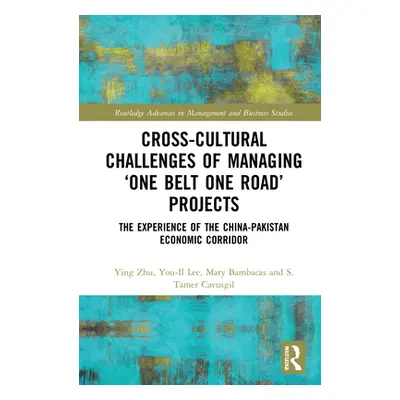 "Cross-Cultural Challenges of Managing 'One Belt One Road' Projects: The Experience of the China