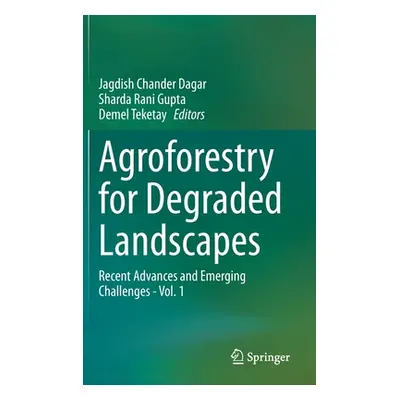 "Agroforestry for Degraded Landscapes: Recent Advances and Emerging Challenges - Vol.1" - "" ("D