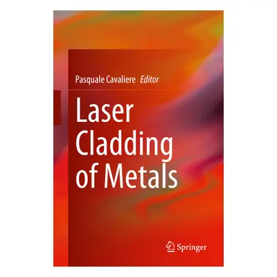 "Laser Cladding of Metals" - "" ("Cavaliere Pasquale")