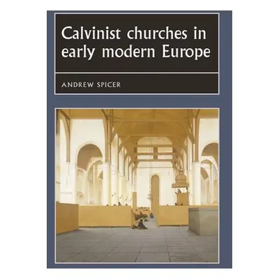 "Calvinist Churches in Early Modern Europe" - "" ("Bergin Joseph")