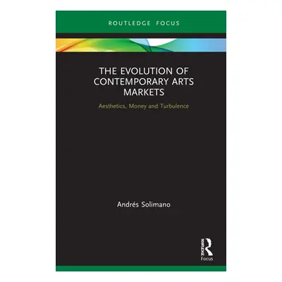 "The Evolution of Contemporary Arts Markets: Aesthetics, Money and Turbulence" - "" ("Solimano A