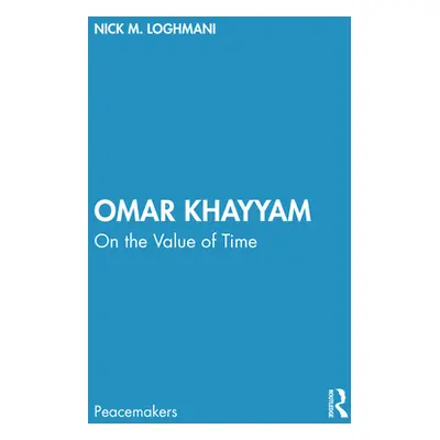 "Omar Khayyam: On the Value of Time" - "" ("Loghmani Nick M.")