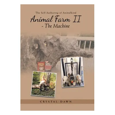 "Animal Farm Ii - the Machine: The Self Authoring of Animalkind" - "" ("Short Crystal-Dawn")