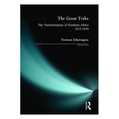 "The Great Treks: The Transformation of Southern Africa 1815-1854" - "" ("Etherington Norman")