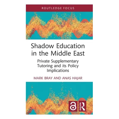 "Shadow Education in the Middle East: Private Supplementary Tutoring and Its Policy Implications