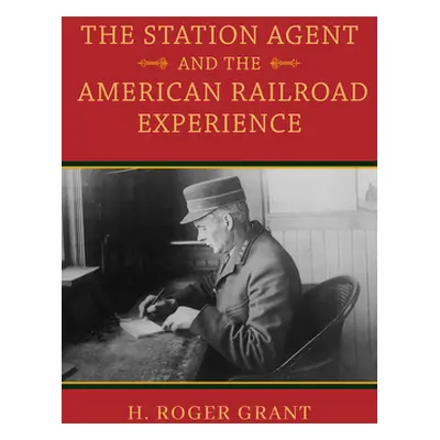 "The Station Agent and the American Railroad Experience" - "" ("Grant H. Roger")