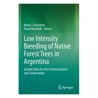 "Low Intensity Breeding of Native Forest Trees in Argentina: Genetic Basis for Their Domesticati