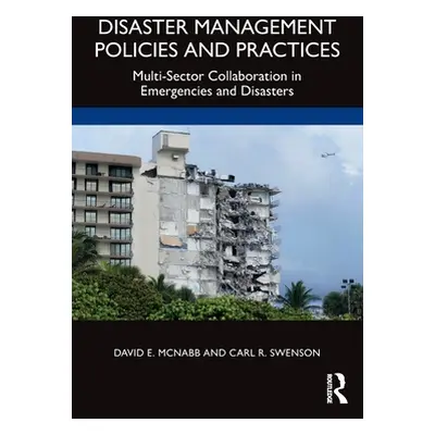 "Disaster Management Policies and Practices: Multi-Sector Collaboration in Emergencies and Disas