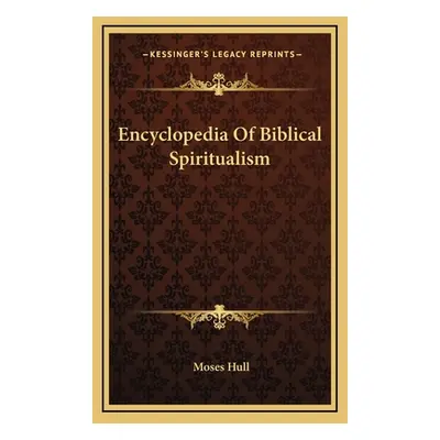 "Encyclopedia of Biblical Spiritualism" - "" ("Hull Moses")