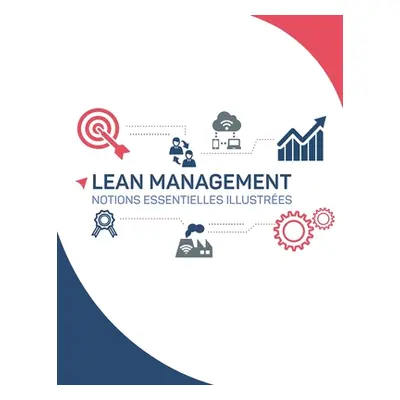 "Lean Management Notions Essentielles Illustres" - "" ("Gagnon Bernard")