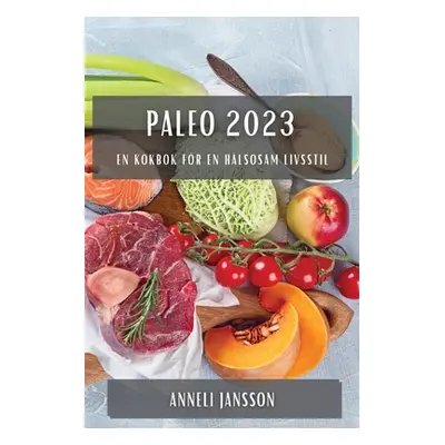 "Paleo 2023: En kokbok fr en hlsosam livsstil" - "" ("Jansson Anneli")