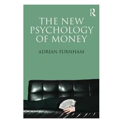 "The New Psychology of Money" - "" ("Furnham Adrian")