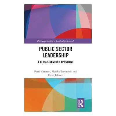 "Public Sector Leadership: A Human-Centred Approach" - "" ("Virtanen Petri")