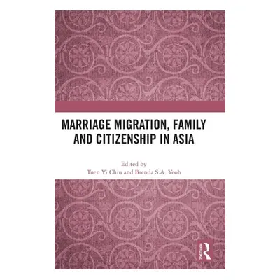 "Marriage Migration, Family and Citizenship in Asia" - "" ("Chiu Tuen Yi")