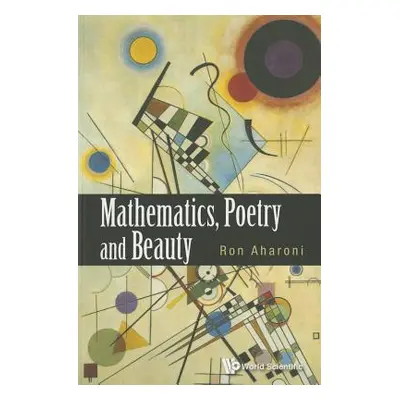 "Mathematics, Poetry and Beauty" - "" ("Aharoni Ron")