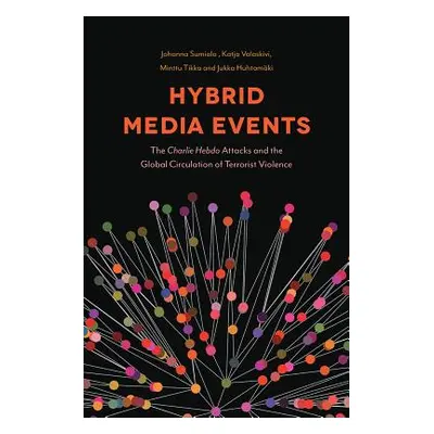 "Hybrid Media Events: The Charlie Hebdo Attacks and the Global Circulation of Terrorist Violence