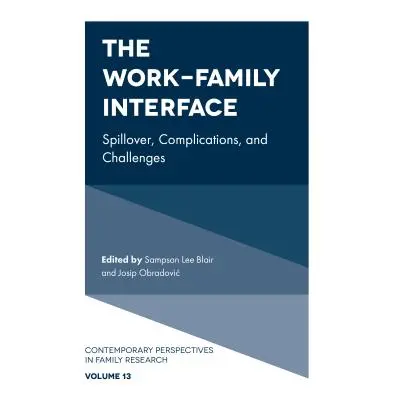 "The Work-Family Interface: Spillover, Complications, and Challenges" - "" ("Blair Sampson Lee")