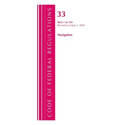 "Code of Federal Regulations, Title 33 Navigation and Navigable Waters 1-124, Revised as of July