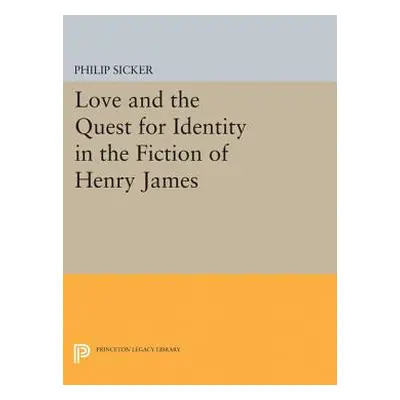 "Love and the Quest for Identity in the Fiction of Henry James" - "" ("Sicker Philip")