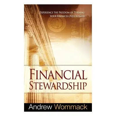 "Financial Stewardship: Experience the Freedom of Turning Your Finances Over to God" - "" ("Womm