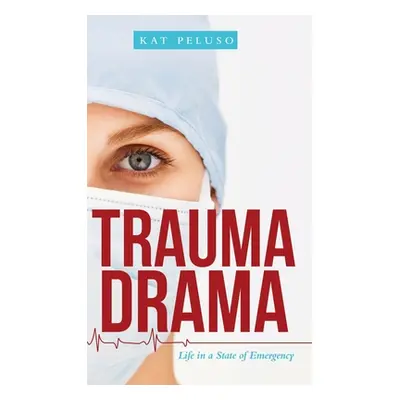 "Trauma Drama: Life in a State of Emergency" - "" ("Peluso Kat")