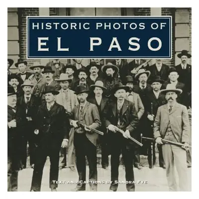 "Historic Photos of El Paso" - "" ("Fye Sandra")