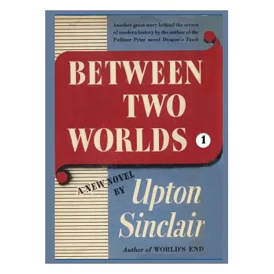 "Between Two Worlds I" - "" ("Sinclair Upton")