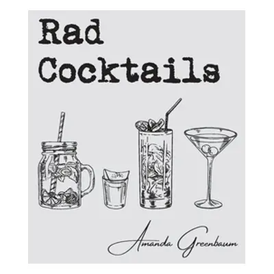 "Rad Cocktails" - "" ("Greenbaum Amanda")