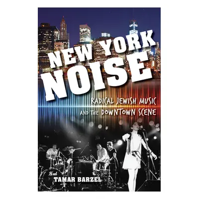 "New York Noise: Radical Jewish Music and the Downtown Scene" - "" ("Barzel Tamar")