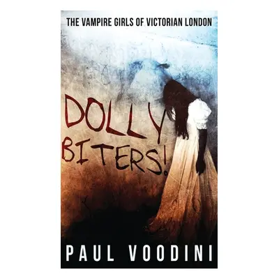 "Dolly Biters - The Vampire Girls of Victorian London: A Victorian Horror Anthology" - "" ("Vood