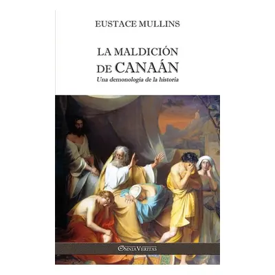 "La Maldicin de Canan: Una demonologa de la historia" - "" ("Mullins Eustace")