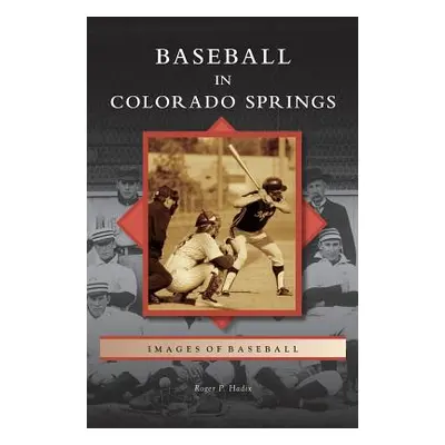 "Baseball in Colorado Springs" - "" ("Hadix Roger P.")