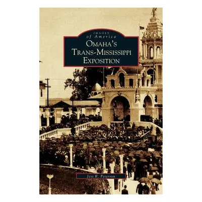 "Omaha's Trans-Mississippi Exposition" - "" ("Peterson Jess")