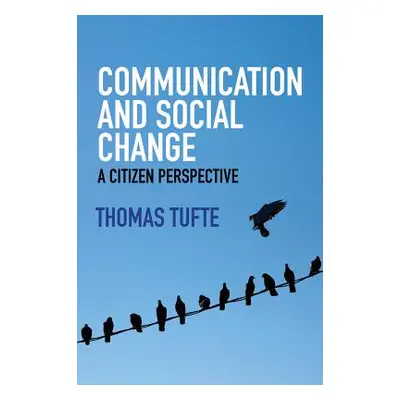 "Communication and Social Change: A Citizen Perspective" - "" ("Tufte Thomas")