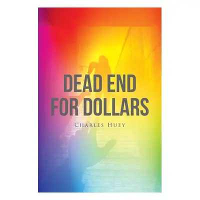 "Dead End For Dollars" - "" ("Huey Charles")