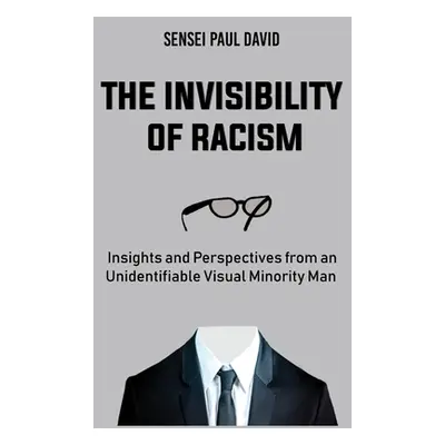 "The Invisibility of Racism: Insights and Perspectives from an Unidentifiable Visual Minority Ma