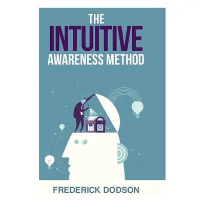 "The Intuitive Awareness Method" - "" ("Dodson Frederick")