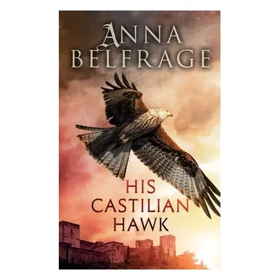 "His Castilian Hawk" - "" ("Belfrage Anna")