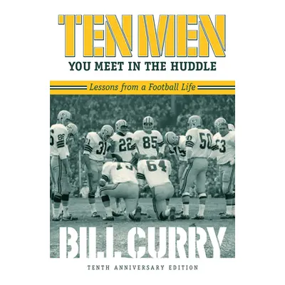 "Ten Men You Meet in the Huddle: Lessons from a Football Life, Revised" - "" ("Curry Bill")