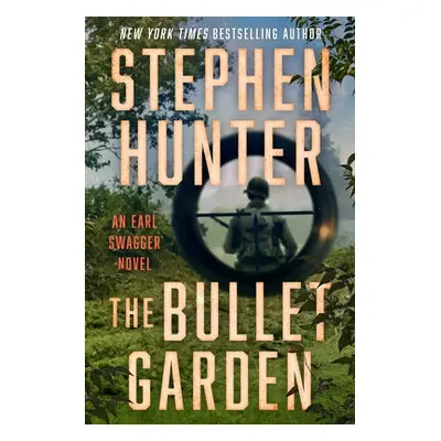 "The Bullet Garden: An Earl Swagger Novel" - "" ("Hunter Stephen")