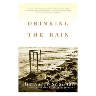 "Drinking the Rain" - "" ("Shulman Alix Kates")