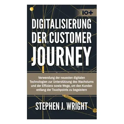 "Digitalisierung der Customer Journey" - "" ("Wright Stephen J.")