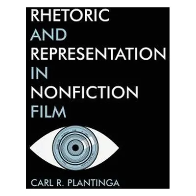 "Rhetoric and Representation in Nonfiction film" - "" ("Plantinga Carl")