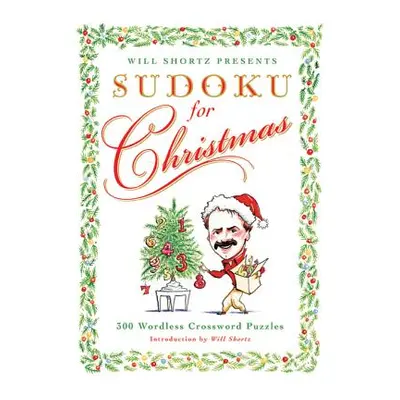 "Will Shortz Presents Sudoku for Christmas: 300 Easy to Hard Puzzles" - "" ("Shortz Will")