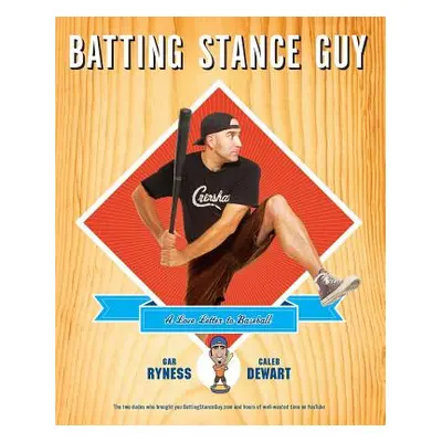 "Batting Stance Guy: A Love Letter to Baseball" - "" ("Ryness Gar")