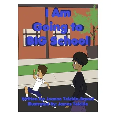 "I Am Going to BIG School" - "" ("Telcide-Bryant Joanne")