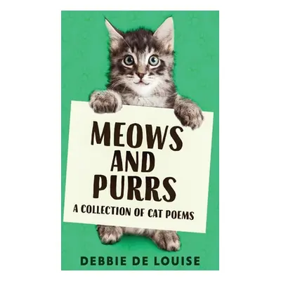 "Meows and Purrs: A Collection Of Cat Poems" - "" ("De Louise Debbie")